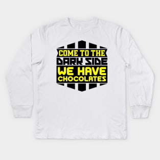 Come to the dark side we have chocolates Kids Long Sleeve T-Shirt